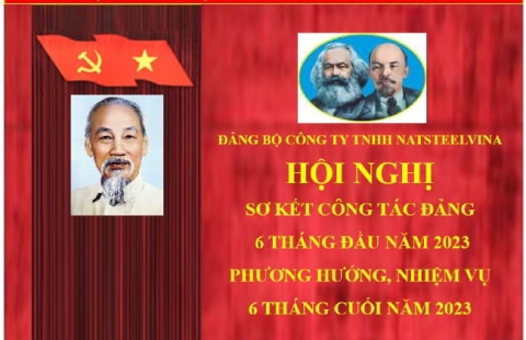 Đảng bộ Công ty TNHH NatSteelVina tổ chức Hội nghị sơ kết 6 tháng đầu năm 2023
